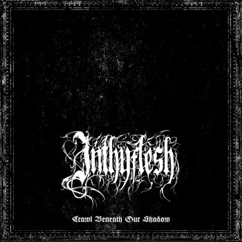Inthyflesh - Crawl Beneath Our Shadow (LP)